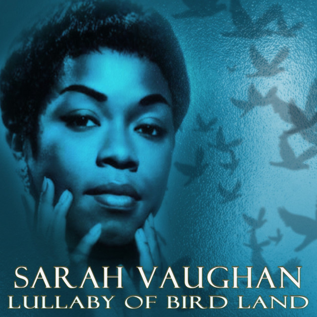 Lullaby Of Birdland - song and lyrics by Sarah Vaughan | Spotify