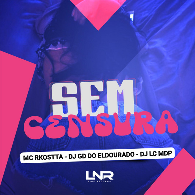 Mc Rkostta, DJ LC MDP, DJ GD DO ELDORADO – Sem Censura