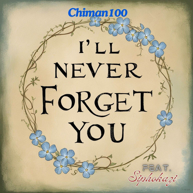 CHIMAN 100 – I'll Never Forget You