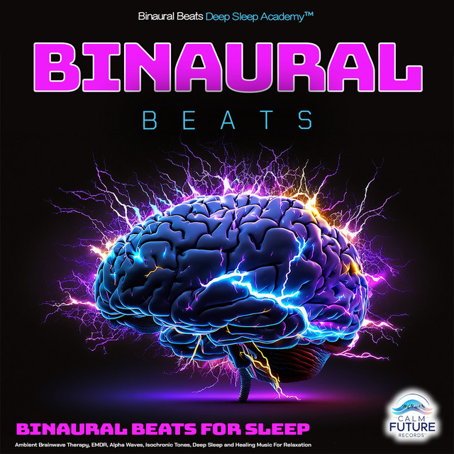 Binaural Beats: Binaural Beats For Sleep, Ambient Brainwave Therapy, EMDR, Alpha Waves, Isochronic Tones, Deep Sleep and Healing Music For Relaxation cover art