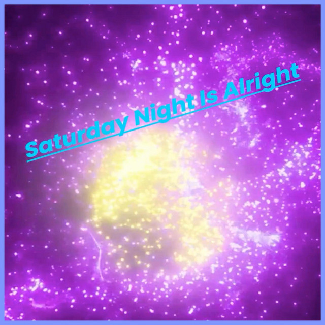 Saturday Night Is Alright
