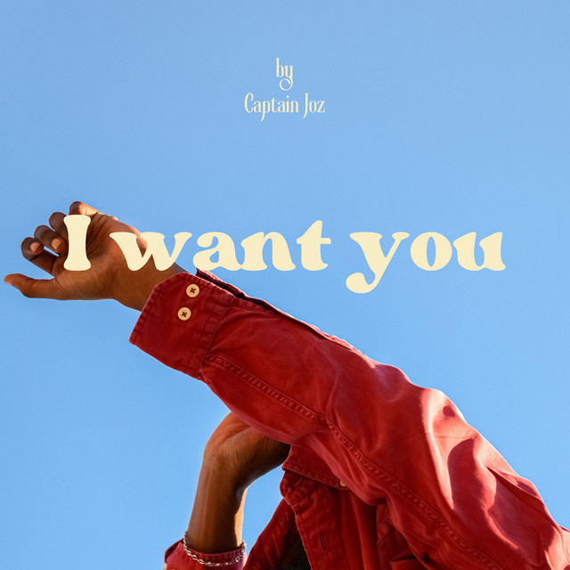 I Want You - Single by Captain Joz | Spotify
