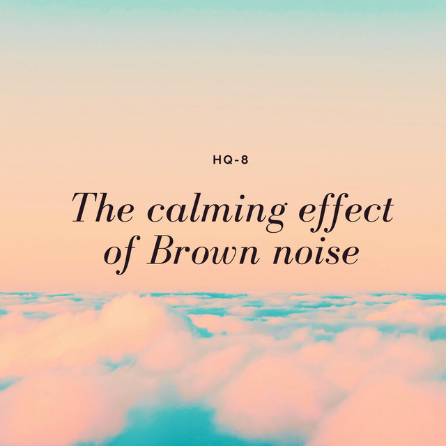 The calming effect of Brown noise