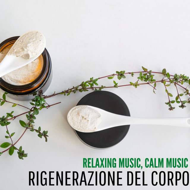 Rigenerazione del corpo - Album by Relaxing Music | Spotify