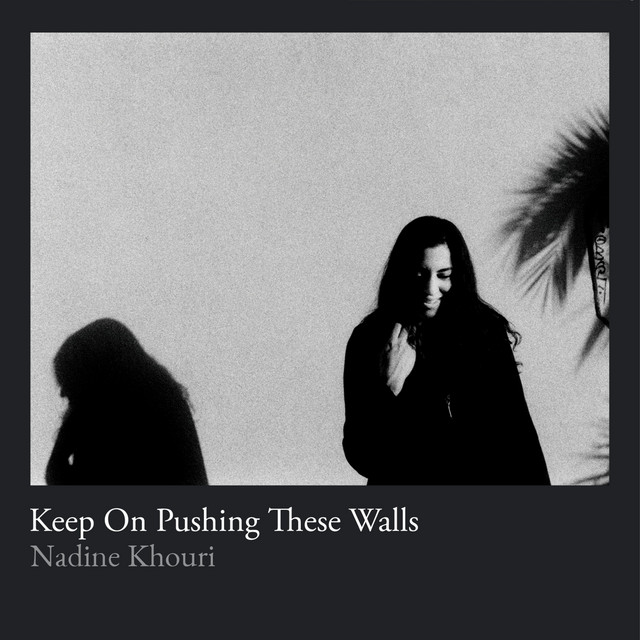 NADINE KHOURI - Keep On Pushing These Walls