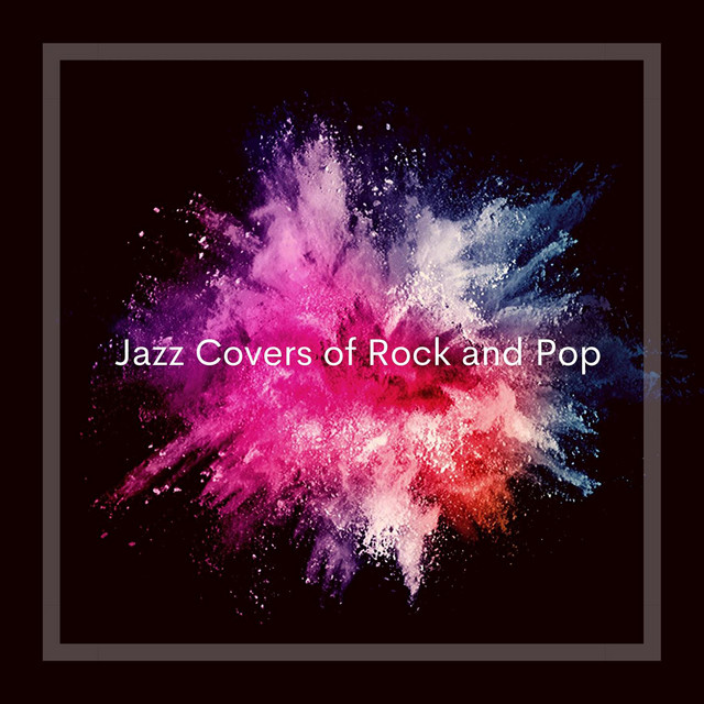 Jazz Covers of Rock and Pop cover