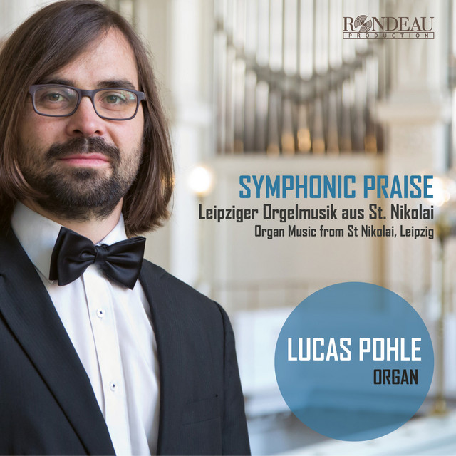 Symphonic Praise (Leipziger Orgelmusik aus St. Nikolai / Organ Music fro St Nicolai, Leipzig)