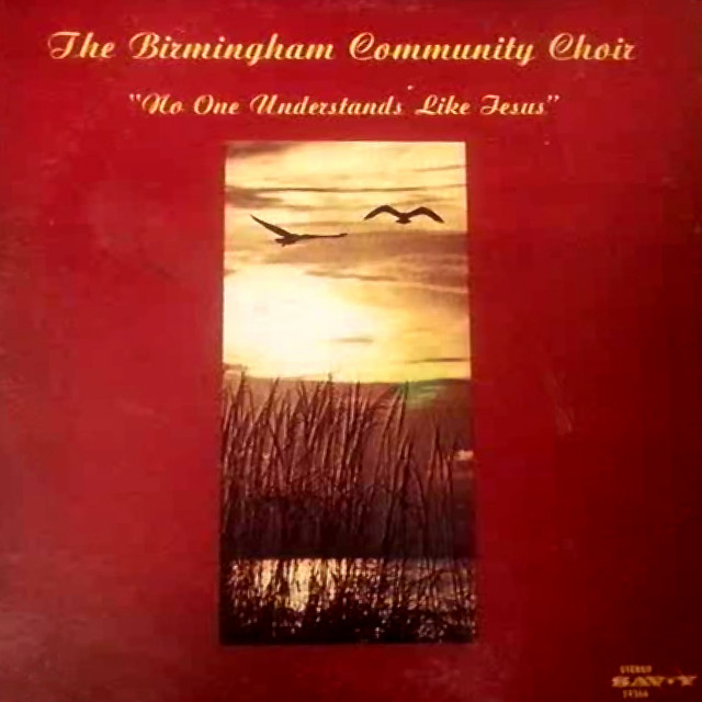 No One Understands Like Jesus — The Birmingham Community Choir