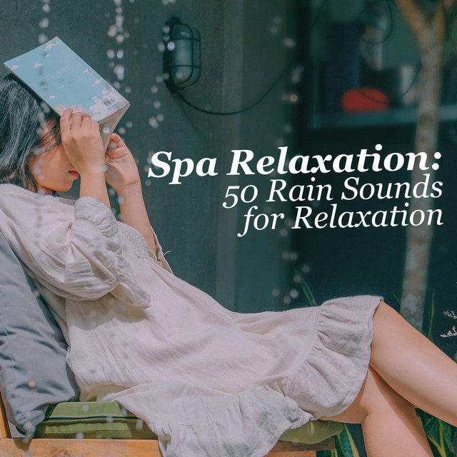 Spa Relaxation: 50 Rain Sounds for Relaxation - Album by Spa Relaxation ...