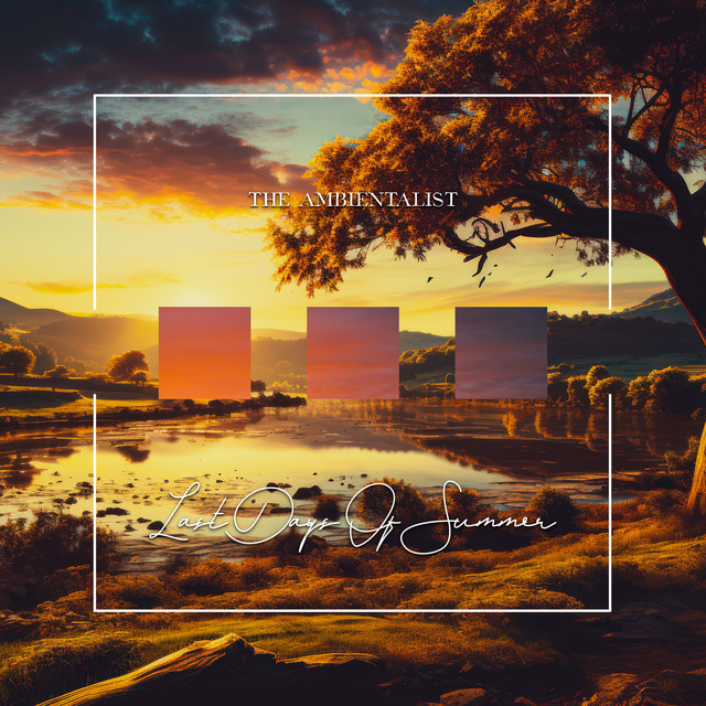 Last Days Of Summer - Single by The Ambientalist | Spotify