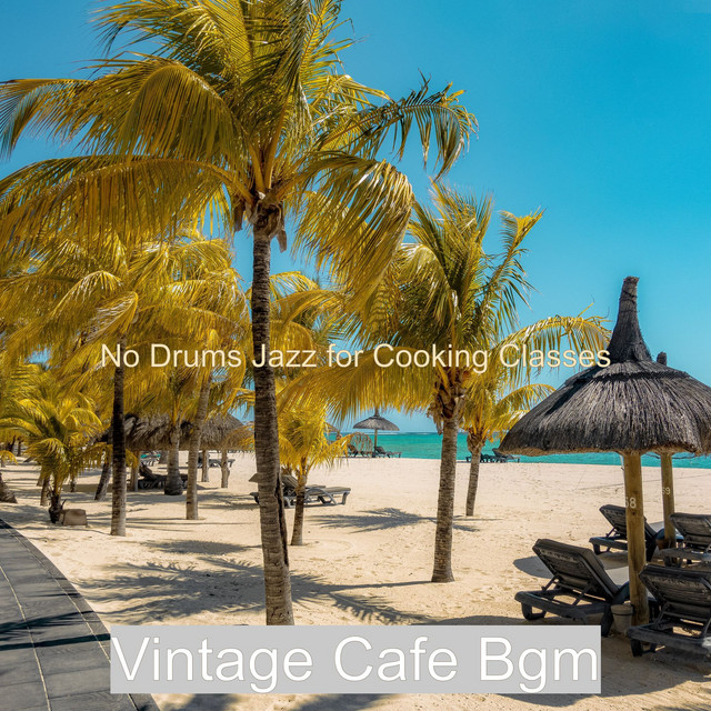 No Drums Jazz for Cooking Classes - Album by Vintage Cafe Bgm | Spotify