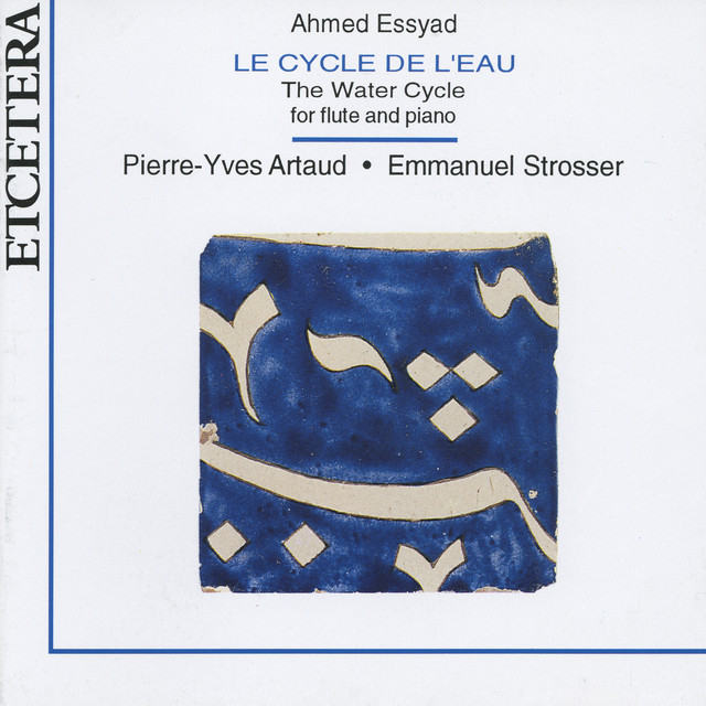 Ahmed Essyad, Le cycle de l'eau, The water cycle for flute and piano