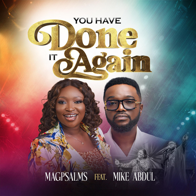 Magpsalms, MIKE ABDUL – YOU HAVE DONE IT AGAIN