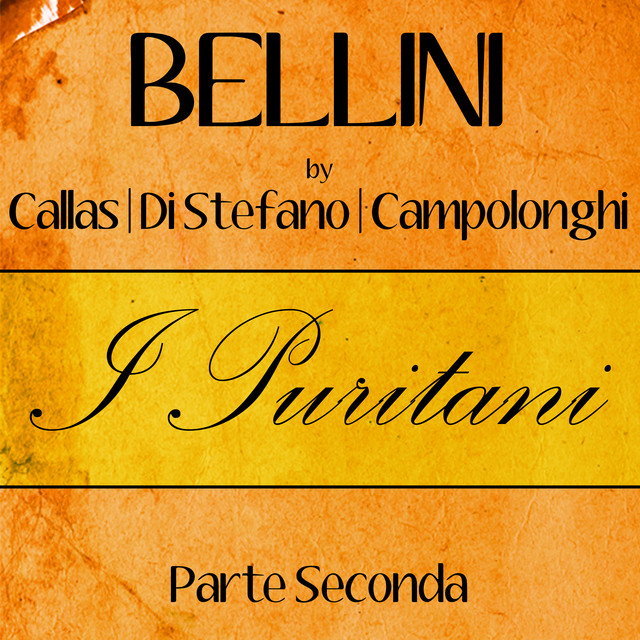 Bellini by Callas, Di Stefano & Campolonghi - I Puritani - Parte Seconda cover art