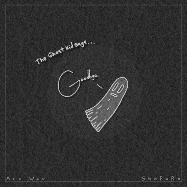 The Ghost Kid Say's "Goodbye"