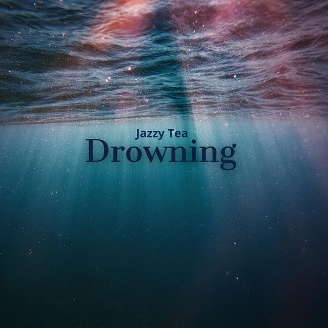 Drowning - Single by Jazzy Tea | Spotify