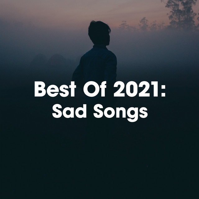 Best Of 2021: Sad Songs cover