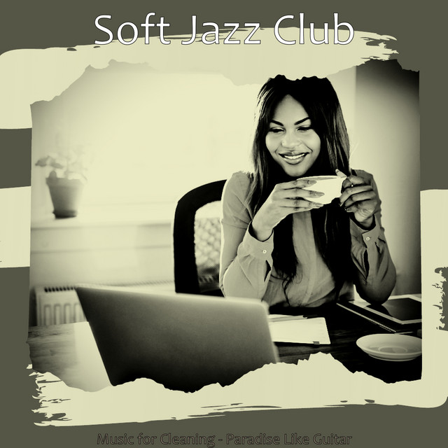 Music for Cleaning - Paradise Like Guitar - Album by Soft Jazz Club ...
