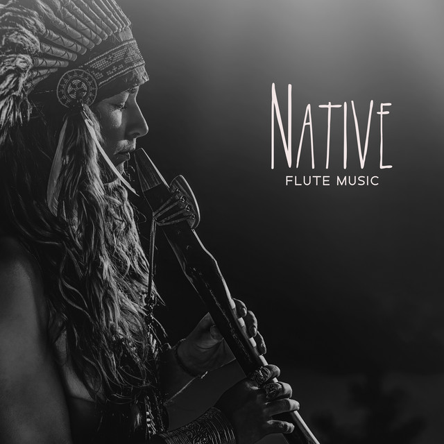 Native Flute Music: Healing Indigenous Songs for Spiritual Practices and Prayers cover art