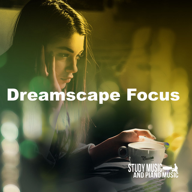Dreamscape Focus - Album by Study Music And Piano Music | Spotify
