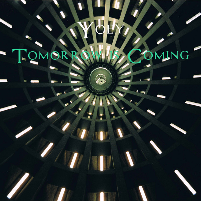 Tomorrow is Coming - Single by Yoey | Spotify