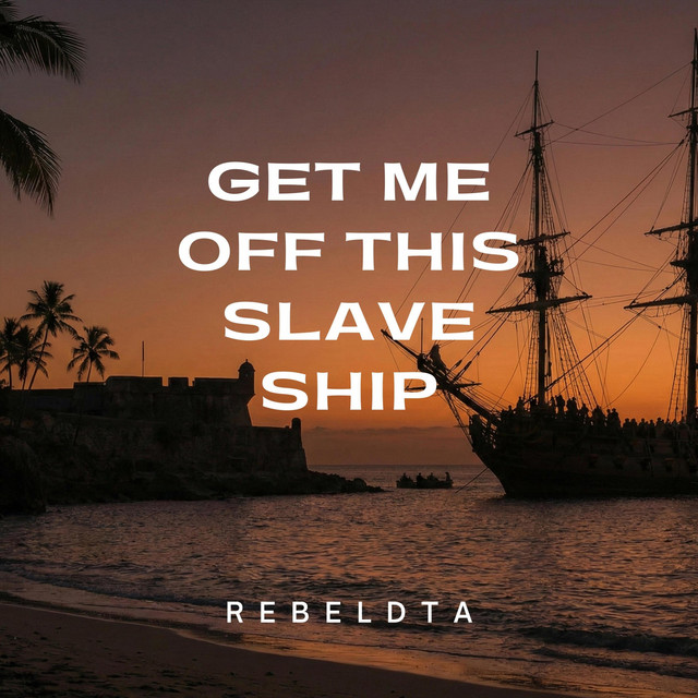 Get Me Off This Slave Ship