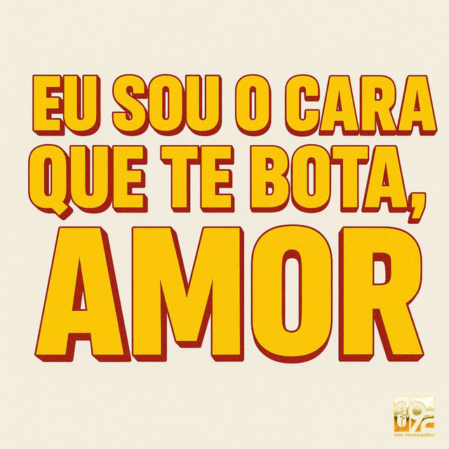 Eu Sou o Cara Que Te Bota, Amor