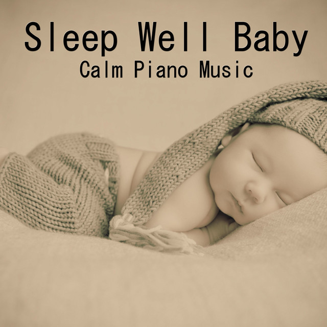 Sleep Well Baby Calm Piano Music - Album by Bedtime Baby | Spotify