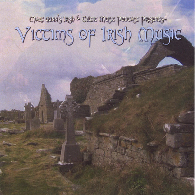 Marc Gunn's Irish & Celtic Music Podcast Presents... Victims Of Irish Music cover