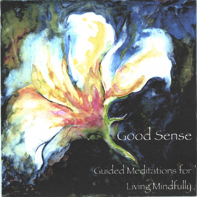 Good Sense, Guided Meditations For Living Mindfully cover