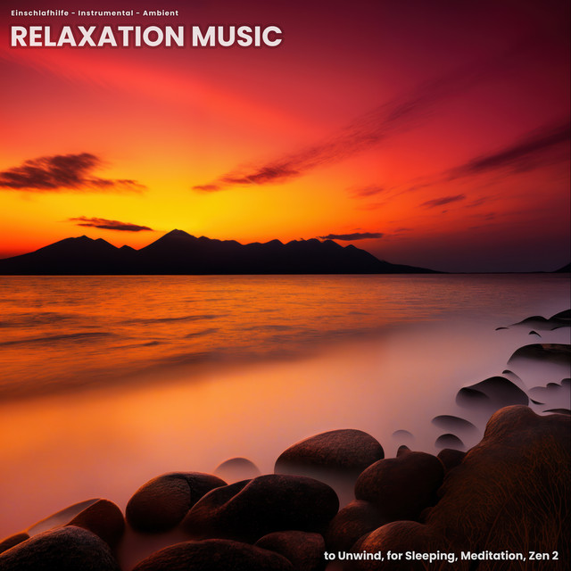 Relaxation Music to Unwind, for Sleeping, Meditation, Zen 2 cover art