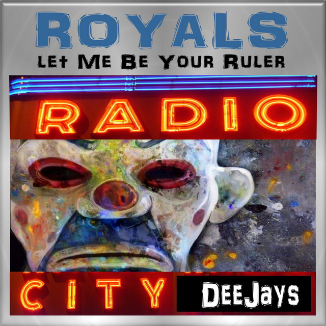 Royals (Let Me Be Your Ruler) [The Radio City Re-Mix Tribute to Lorde ...