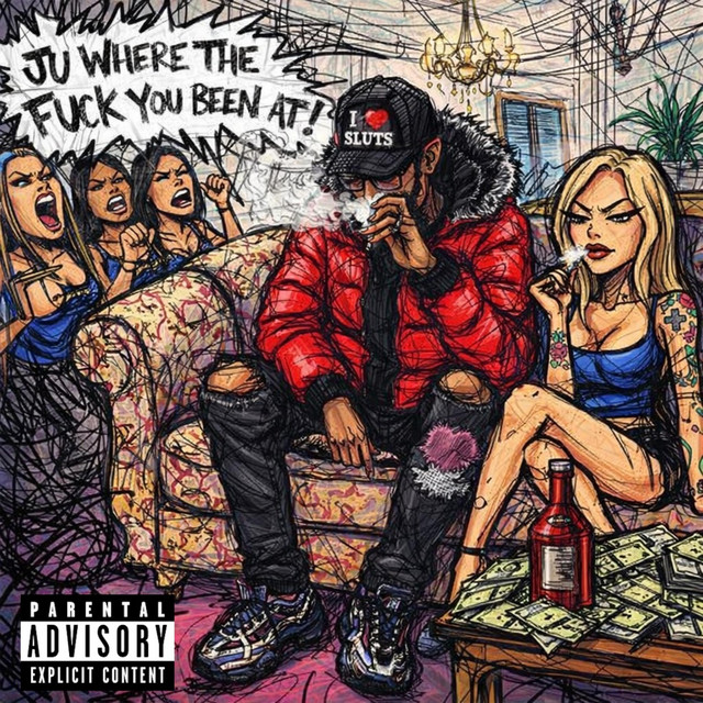 Ju Where The Fuck You Been At cover art