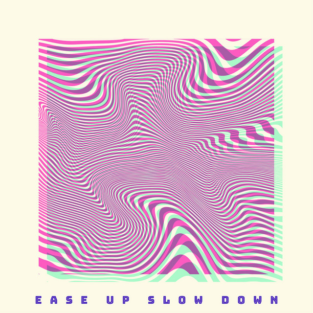 ease up slow down