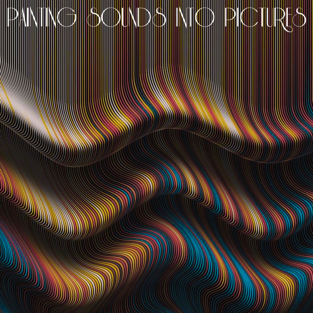 PAINTING SOUNDS INTO PICTURES cover art