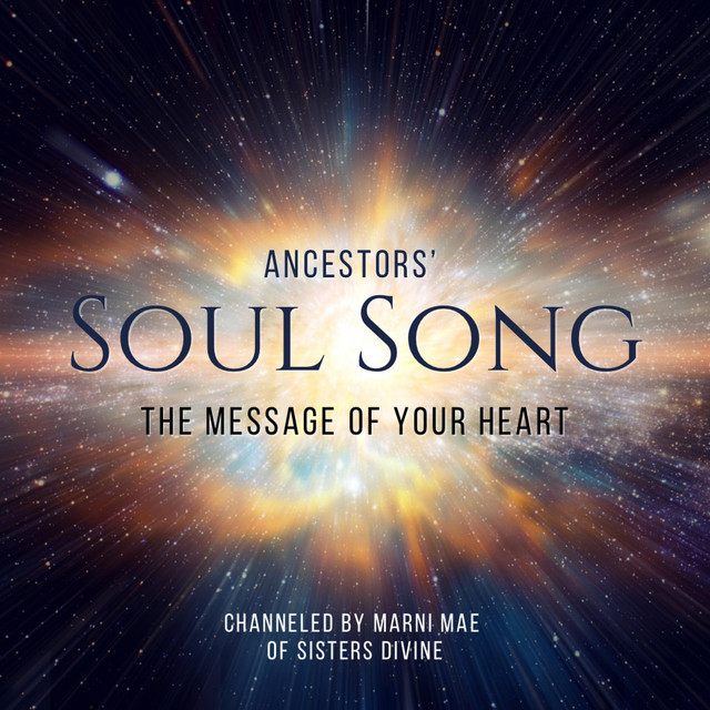 Ancestor's Soul Song - The Message of Your Heart