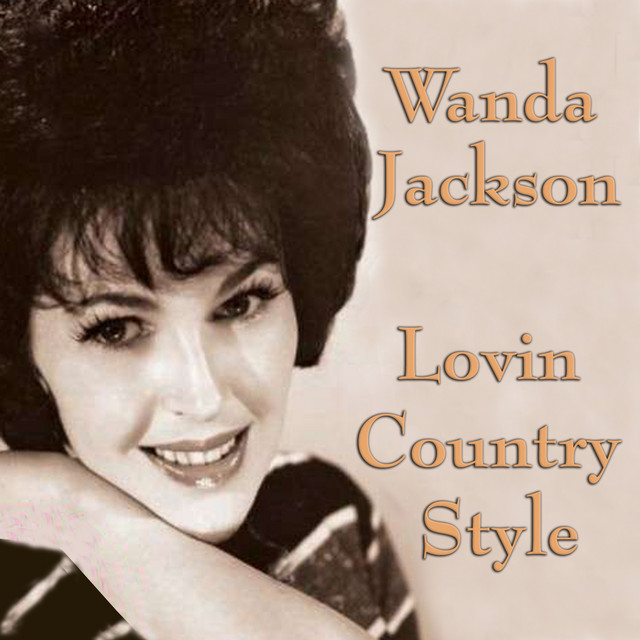 Lovin Country Style - song and lyrics by Wanda Jackson | Spotify