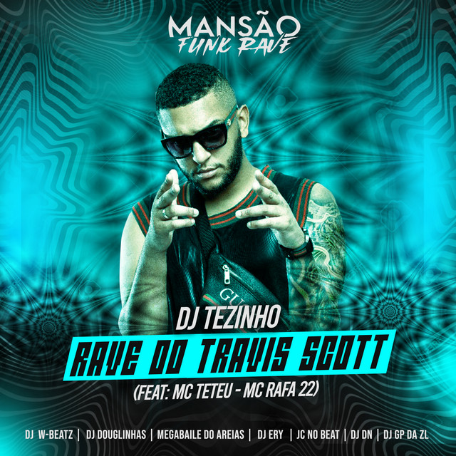 Rave do Travis Scott (feat. MC Teteu, MC Rafa 22, Dj W-Beatz, DJ Douglinhas, Megabaile Do Areias, DJ Ery, JC NO BEAT, DJ DN, GP DA ZL & MANSÃO FUNK RAVE) - Mansão Funk Rave