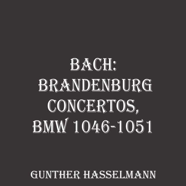 Bach: Brandenburg Concertos, BMW 1046-1051 - Album by Johann