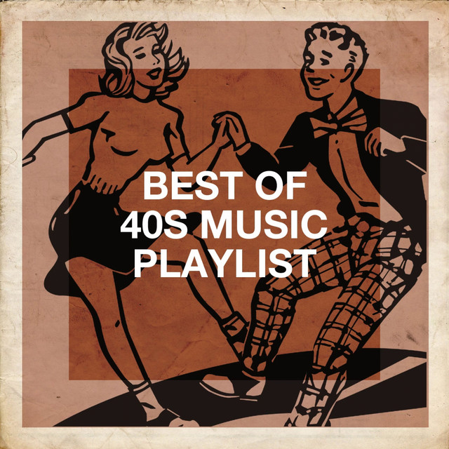 Best of 40S Music Playlist