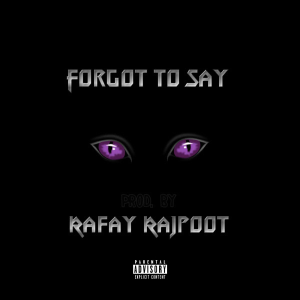Forgot To Say - Single by RAFAY RAJPOOT | Spotify