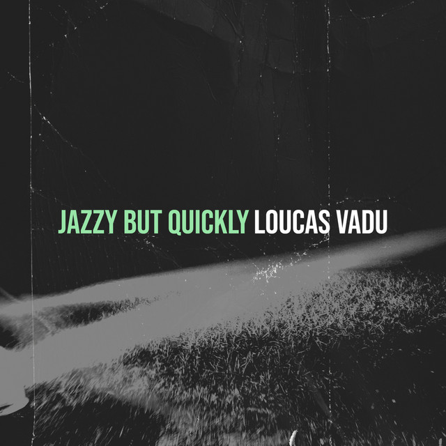 Album cover for Jazzy but Quickly by Loucas Vadu