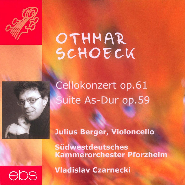 Schoeck: Cello Concerto, Op. 61 & Orchestral Suite in A-Flat Major, Op. 59