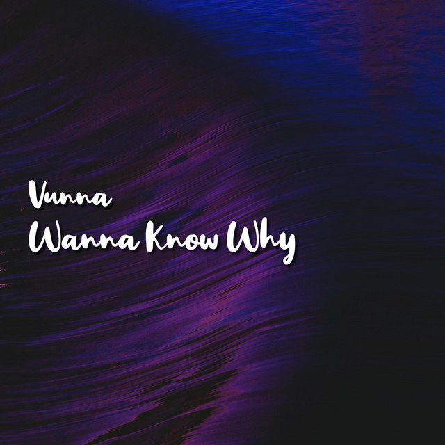 Wanna Know Why