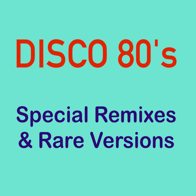DISCO 80's - Special Remixes & Rare Versions - Compilation by