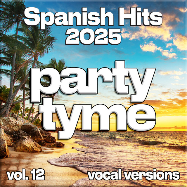 Spanish Hits 2025, Vol. 12 (vocal) - Compilation by Party Tyme | Spotify