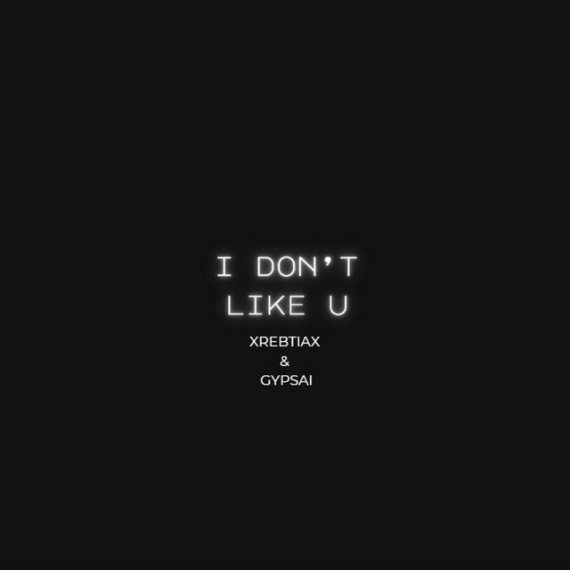 Обкладинка: I don't like u — XrebtiaX