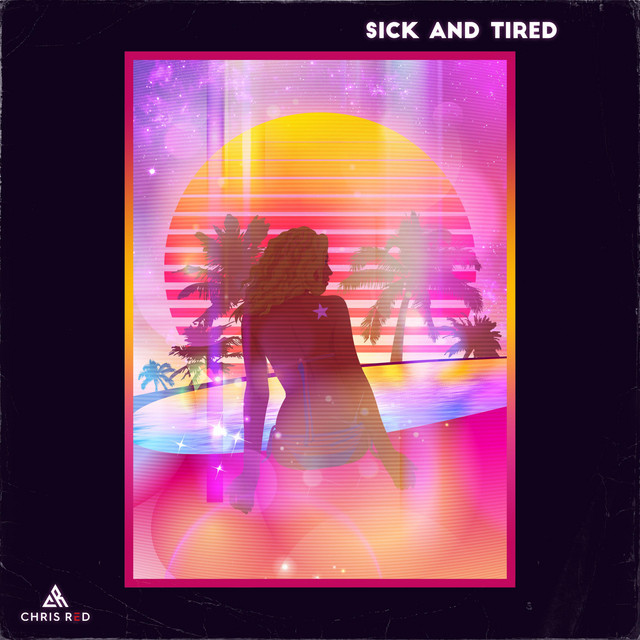 Sick and Tired