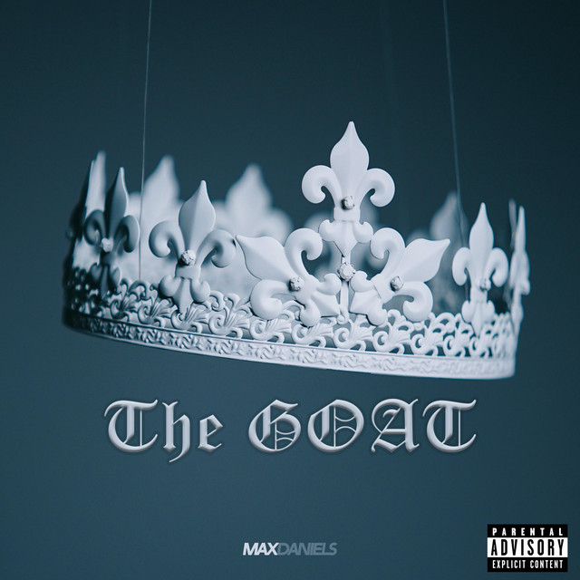 The GOAT - Single by Max Daniels | Spotify