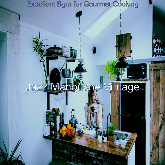 Excellent Bgm for Gourmet Cooking - Album by Jazz Manouche Vintage ...